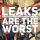 Leaks are the WORST!